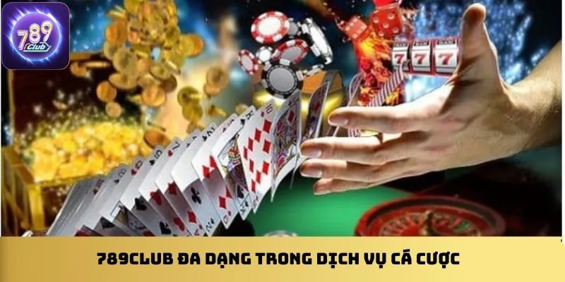 789club-da-dang-trong-dich-vu-ca-cuoc