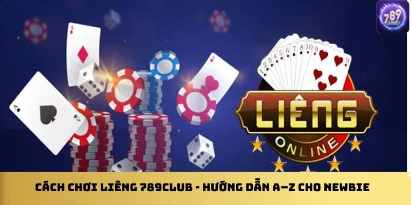 cach-choi-lieng-789club-huong-dan-a-z-cho-newbie